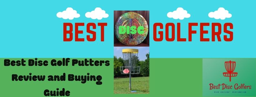 Best Disc Golf Putters Review and Buying Guide